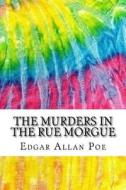 The Murders in the Rue Morgue: Includes MLA Style Citations for Scholarly Secondary Sources, Peer-Reviewed Journal Articles and Critical Essays (Squi di Edgar Allan Poe edito da Createspace Independent Publishing Platform