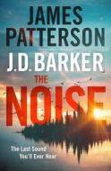 The Noise: A Thriller di James Patterson, J. D. Barker edito da GRAND CENTRAL PUBL