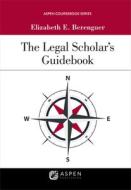 The Legal Scholar's Guidebook di Elizabeth E. Berenguer edito da ASPEN PUB