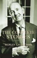 The Complete Stories of Morley Callaghan, Volume Two di Morley Callaghan edito da Exile Editions