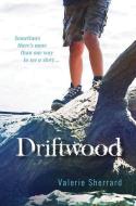 Driftwood di Valerie Sherrard edito da FITZHENRY & WHITESIDE
