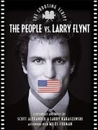 The People vs. Larry Flynt: The Shooting Script di Scott Alexander, Larry Karaszewski edito da NEWMARKET PR