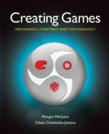 Creating Games di Morgan S. McGuire, Odest Chadwicke Jenkins edito da Taylor & Francis Inc