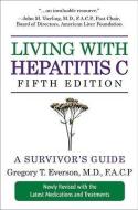 Living with Hepatitis C: A Survivor's Guide di Gregory T. Everson edito da HATHERLEIGH PR