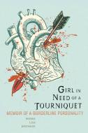 Girl in Need of a Tourniquet: Memoir of a Borderline Personality di Merri Lisa Johnson edito da SEAL PR CA
