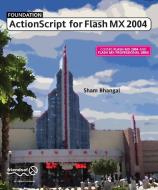 Foundation ActionScript for Flash MX 2004 di Sham Bhangal edito da APress