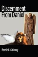 Discernment From Daniel di Bernie L Calaway edito da America Star Books