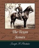 The Texan Scouts di A. Altsheler Joseph a. Altsheler, Joseph A. Altsheler edito da Book Jungle