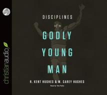 Disciplines of a Godly Young Man di R. Kent Hughes, Carey Hughes, Jonathan Carswell edito da Christianaudio