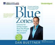 The Blue Zones: Lessons for Living Longer from the People Who've Lived the Longest di Dan Buettner edito da Dreamscape Media