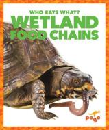 Wetland Food Chains di Rebecca Pettiford edito da Pogo Books