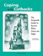 Coping with Cutbacks: The Nonprofit Guide to Success When Times Are Tight di Emil Angelica, Vincent Hyman edito da FIELDSTONE ALLIANCE