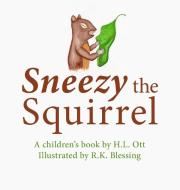 Sneezy the Squirrel di H. L. Ott edito da Proving Press