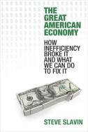 The Great American Economy di Steve Slavin edito da Prometheus Books