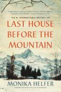 Last House Before the Mountain di Monika Helfer edito da BLOOMSBURY