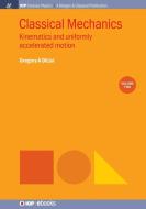 Classical Mechanics, Volume 2: Kinematics and Uniformly Accelerated Motion di Gregory A. Dilisi edito da MORGAN & CLAYPOOL