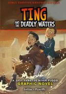 Ting and the Deadly Waters: A 1931 Yangtze River Flood Graphic Novel di Ailynn Collins edito da STONE ARCH BOOKS