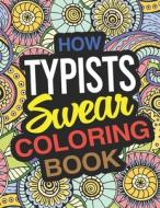 HOW TYPISTS SWEAR COLORING BOOK: A TYPIS di LILY CHAPMAN edito da LIGHTNING SOURCE UK LTD