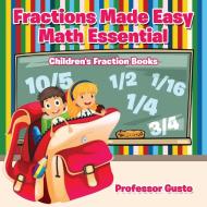 Fractions Made Easy Math Essentials di Gusto edito da Professor Gusto
