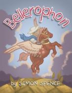 BELLEROPHON: BOOK 8- EARLY MYTHS: KIDS B di SIMON SPENCE edito da LIGHTNING SOURCE UK LTD