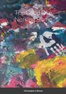 The Good Ol'e Nursing Home Blues di Chris Brown edito da LULU PR