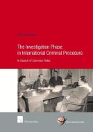 Investigation Phase in International Criminal Procedure: In Search of Common Rules 2015 di Karel de Meester edito da Intersentia