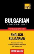 Bulgarian Vocabulary for English Speakers - 9000 Words di Andrey Taranov edito da T&p Books