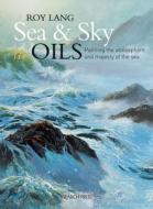 Sea & Sky In Oils di Roy Lang edito da Search Press Ltd