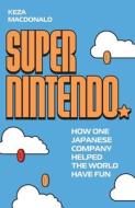Super Nintendo di Keza MacDonald edito da Guardian Faber Publishing