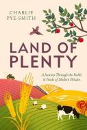 Land of Plenty di Charlie Pye-Smith edito da Elliott & Thompson Limited