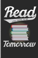 Read Like There Is No Tomorrow: Blank Lined Journal Notebook, 108 Pages, Soft Matte Cover, 6 X 9 di Teacher Design Co edito da INDEPENDENTLY PUBLISHED