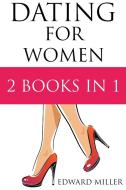 Dating For Women: 2 Books In 1: Texting di EDWARD MILLER edito da Lightning Source Uk Ltd