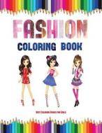 Best Coloring Books for Girls (Fashion Coloring Book) di James Manning edito da Coloring Pages