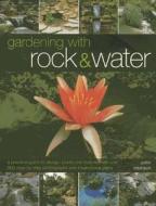 Gardening With Rock & Water di Peter Robinson edito da Hermes House