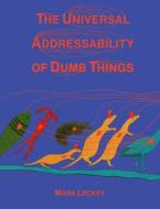 The Universal Addressability of Dumb Things di Erik Davis edito da Hayward Gallery Publishing