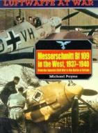 Messerschmitt Bf109 In The West, 1937-40 di Michael Payne edito da Greenhill Books