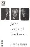 John Gabriel Borkman di Henrik Ibsen edito da Nick Hern Books