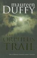 The Orpheus Trail di Maureen Duffy edito da ARCADIA BOOKS