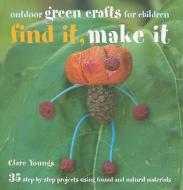 Find It, Make It di Clare Youngs edito da Ryland, Peters & Small Ltd