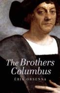 The Brothers Columbus di Erik Orsenna edito da Haus Publishing Limited