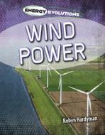 Wind Power di Robyn Hardyman edito da CHERITON CHILDRENS BOOKS