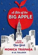 Bite of the Big Apple: My Food Adventure in New York di Monica Traapaga, Monica Trapaga, Lil Tulloch edito da Penguin Books Australia