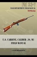 U.S. Carbine, Caliber .30, M1 Field Manual di War Department edito da Periscope Film LLC