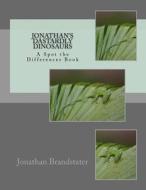 Jonathan's Dastardly Dinosaurs: A Spot the Differences Book di Jonathan Jay Brandstater edito da Createspace Independent Publishing Platform