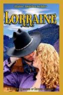 Lorraine: A Western Romance of Second Chances di Elaine Angelus Kehler edito da Createspace Independent Publishing Platform