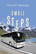 Small Steps di Patrick Sweeney edito da Xlibris Uk