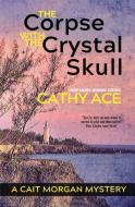 The Corpse with the Crystal Skull di Cathy Ace edito da LIGHTNING SOURCE INC