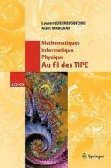 Mathematiques, Informatique, Physique. Au Fil Des Tipe di L Decreusefond, A Maruani edito da Springer Editions