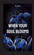 When your soul blooms di Lara Schilirò edito da Books on Demand