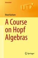 A Course on Hopf Algebras di Rinat Kashaev edito da Springer International Publishing